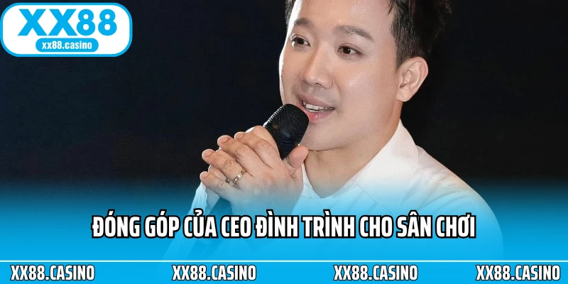Đóng góp của CEO Đình Trình cho sân chơi Đóng góp của CEO Đình Trình cho sân chơi